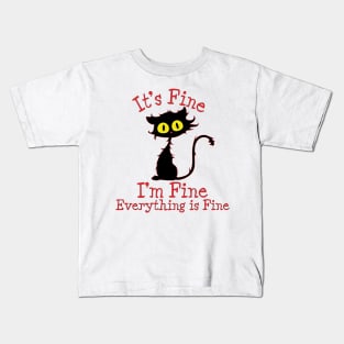 It's Fine I'm Fine Everything Is Fine. Novelty Funny cat Kids T-Shirt